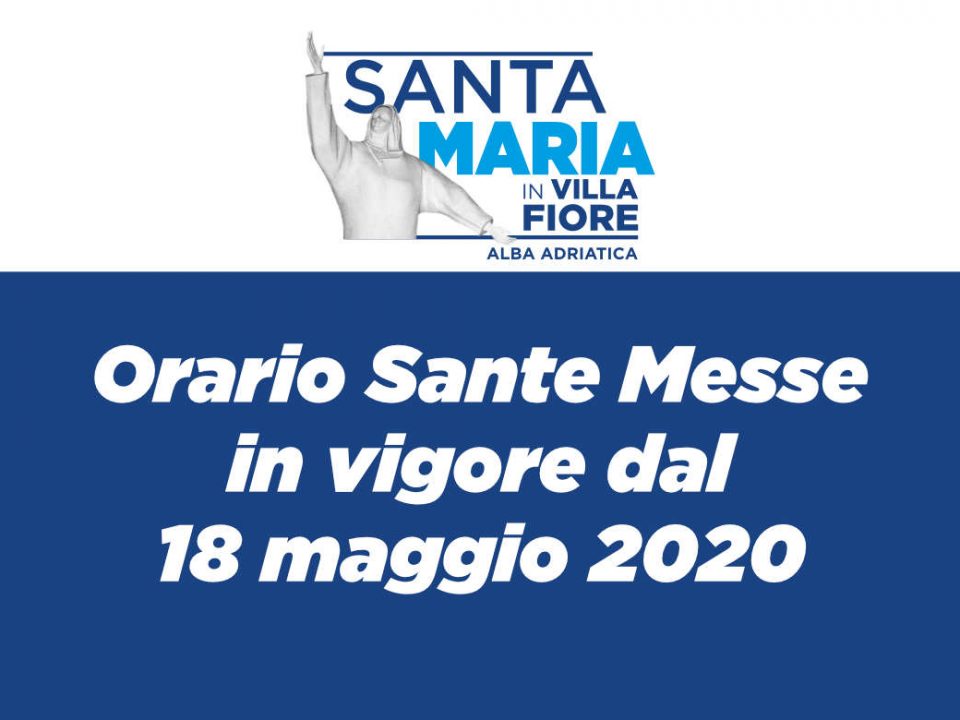 Orario Sante Messe Parrocchia Santa Maria in Villa Fiore di Alba Adriatica a partire dal 18 maggio 2020