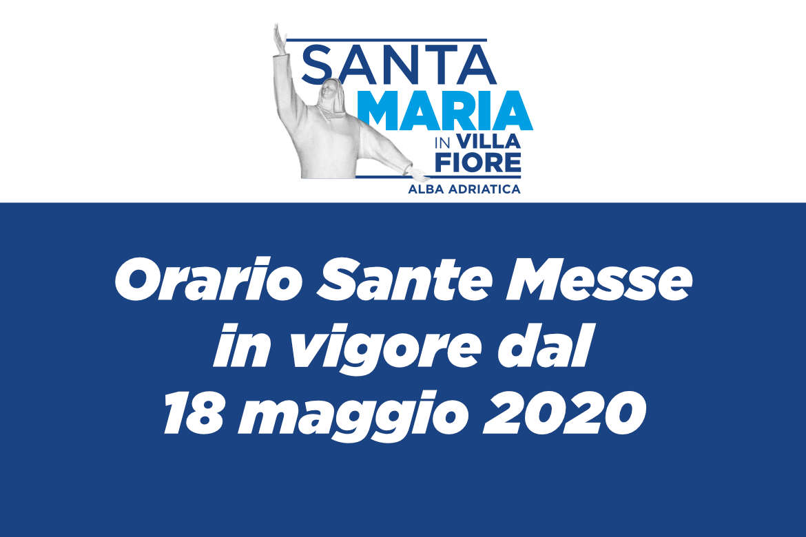 Orario Sante Messe Parrocchia Santa Maria in Villa Fiore di Alba Adriatica a partire dal 18 maggio 2020
